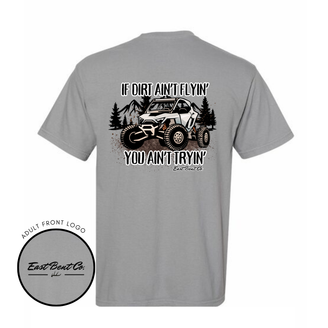 If Dirt Ain’t Flyin’ You Ain’t Tryin’ Adult Short Sleeve Shirt