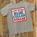 Livin’ On That Blue Collar Dollar Kids Short Sleeve Shirt