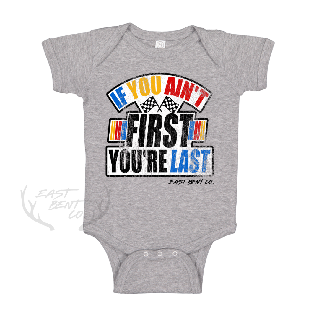 If You Ain’t First You’re Last Infant Onesie